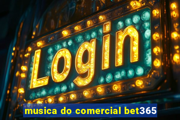 musica do comercial bet365